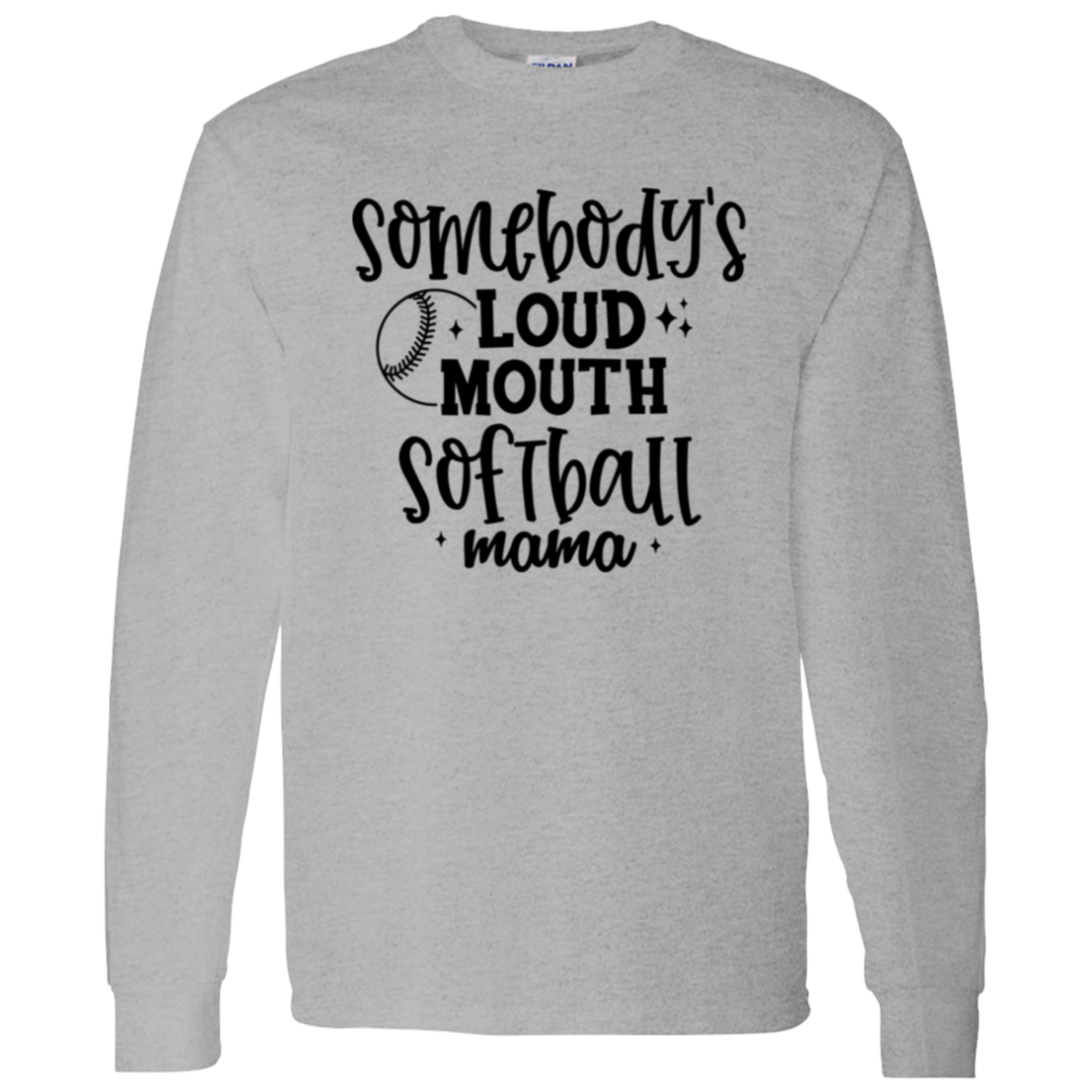 Somebody's Loud Mouth Softball Mama - Long Sleeve T-Shirt 5.3 oz.