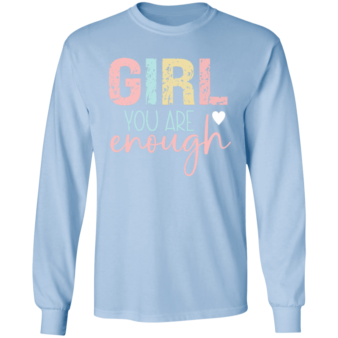 Girl You Are Enough - LS T-Shirt 5.3 oz.