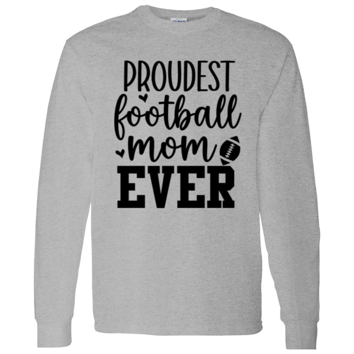 Proudest Football Mom Ever - LS T-Shirt 5.3 oz.