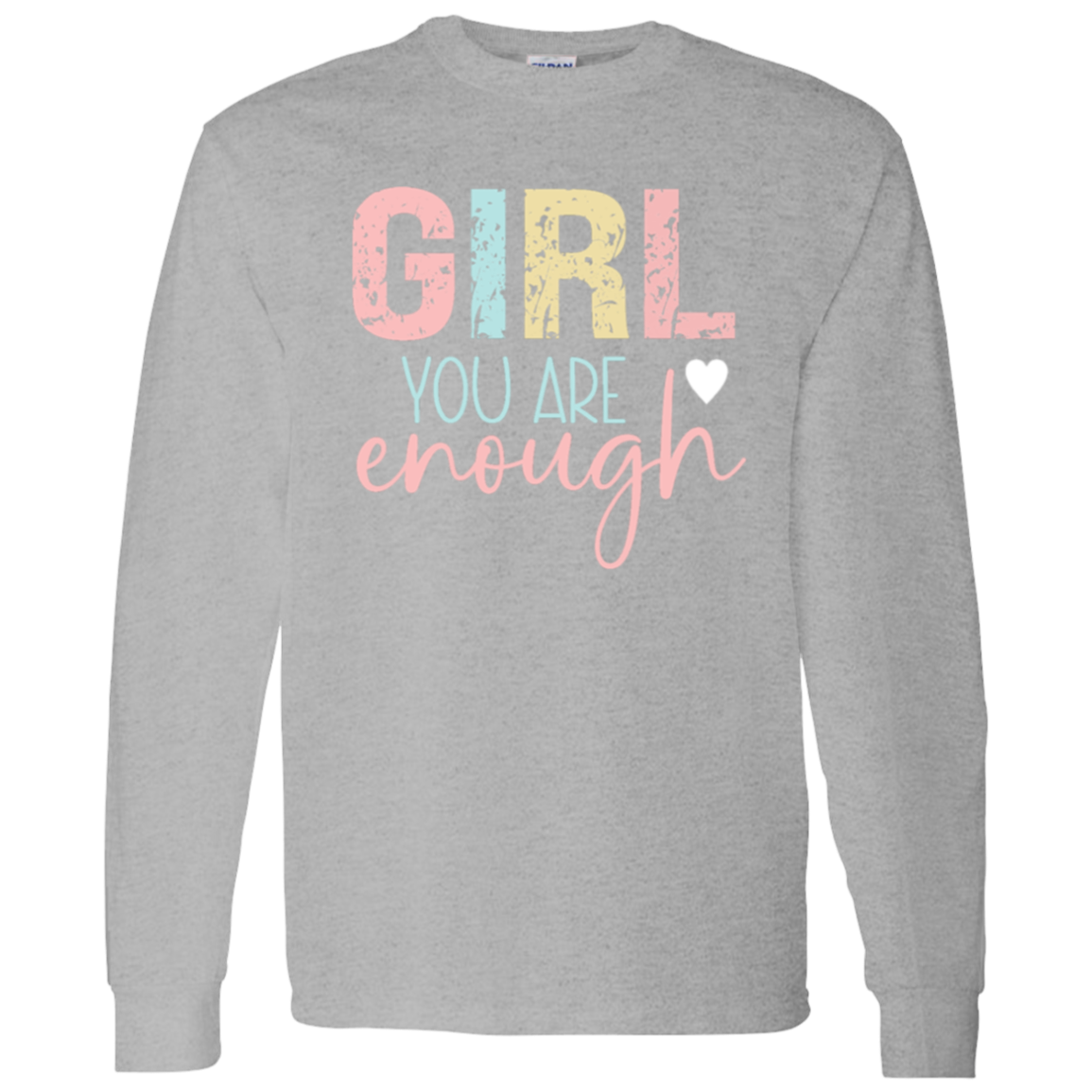 Girl You Are Enough - LS T-Shirt 5.3 oz.