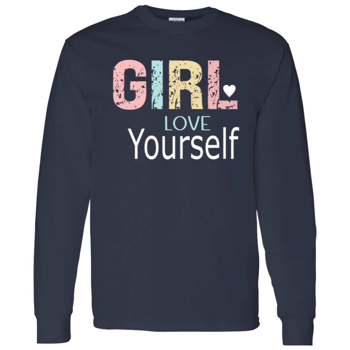 Girl Love Yourself - LS T-Shirt 5.3 oz.