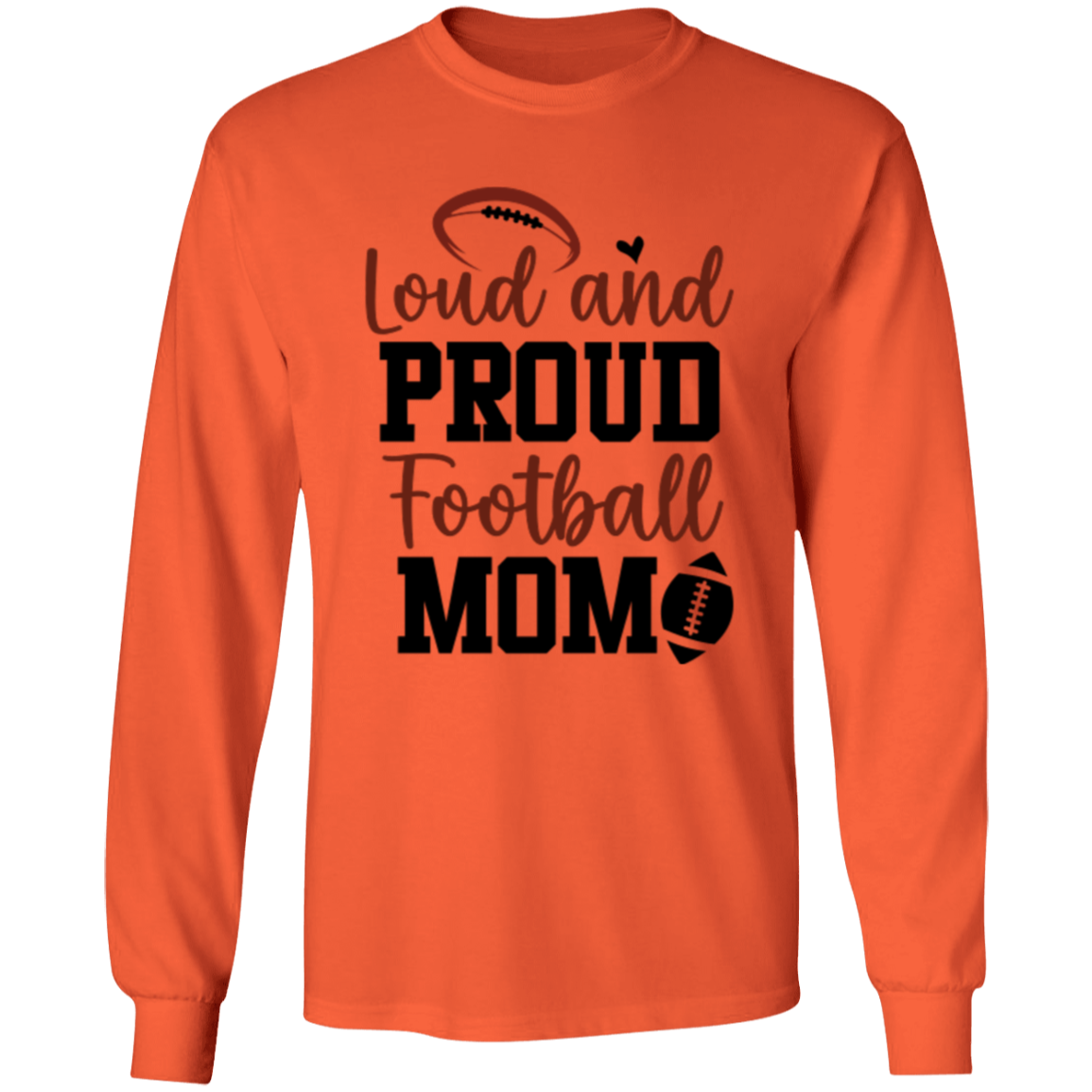 Loud and Proud Football Mom - LS T-Shirt 5.3 oz.