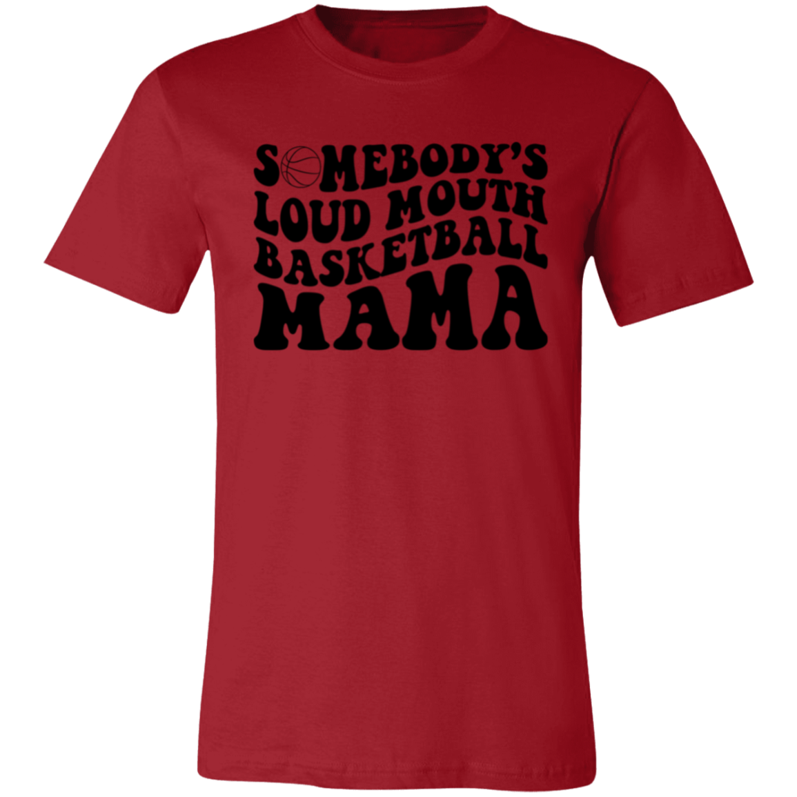 Somebody's Loud Mouth Basketball Mama - Unisex Jersey Short-Sleeve T-Shirt