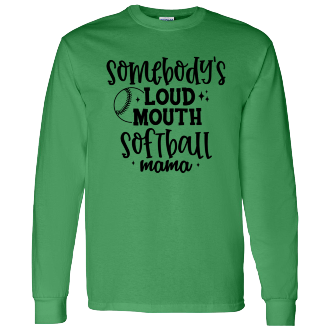 Somebody's Loud Mouth Softball Mama - Long Sleeve T-Shirt 5.3 oz.