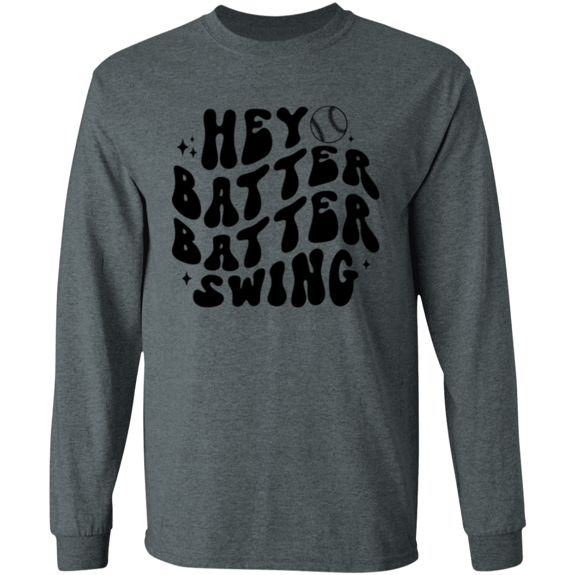 Hey Batter Batter Swing -Long Sleeve T-Shirt 5.3 oz.