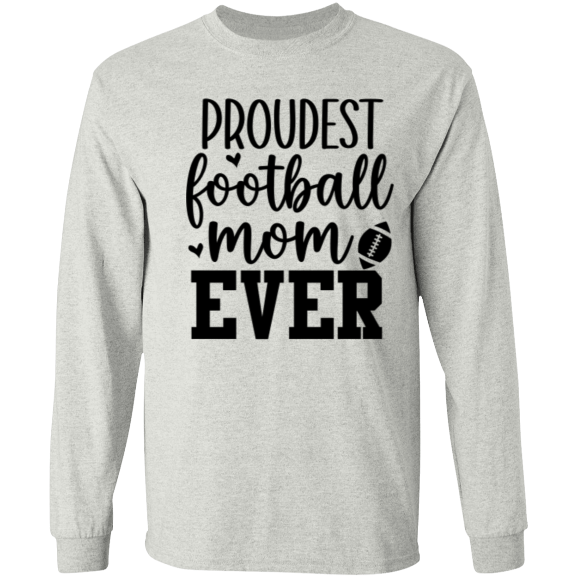 Proudest Football Mom Ever - LS T-Shirt 5.3 oz.