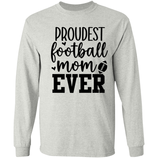 Proudest Football Mom Ever - LS T-Shirt 5.3 oz.