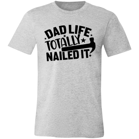 DAD LIFE * TOTALLY NAILED IT - Unisex Jersey Short-Sleeve T-Shirt