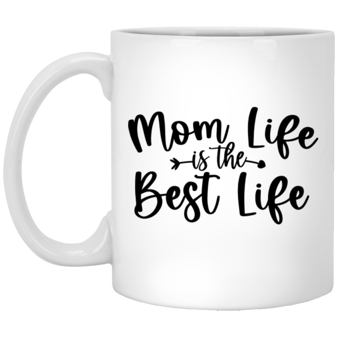 Mom Life Best Life - 11oz White Mug