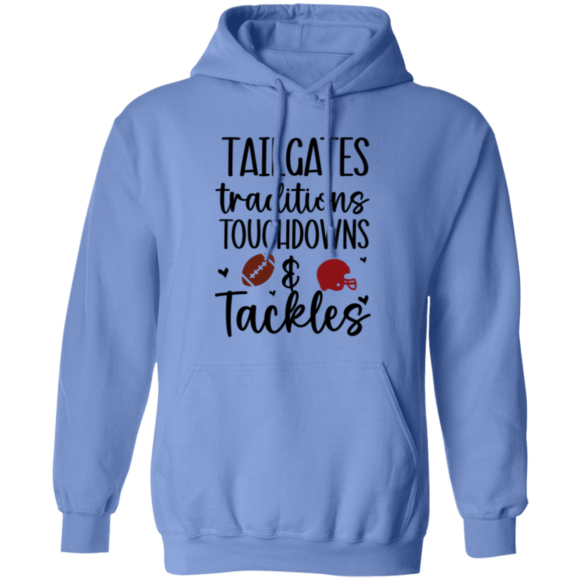 Tailgates, Traditions, Touchdowns & Tackles -Pullover Hoodie