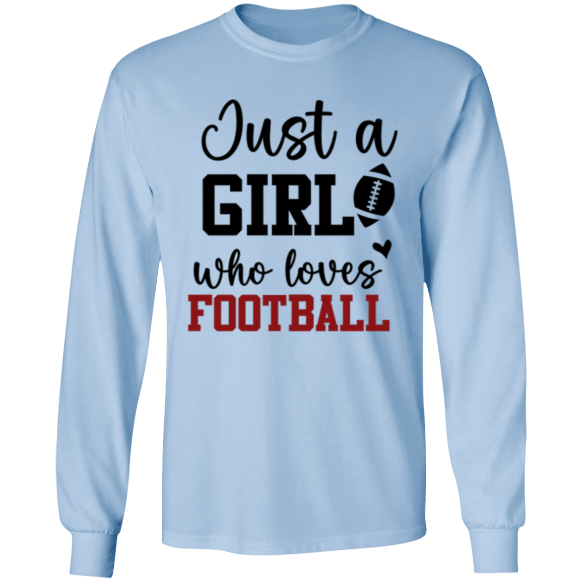 Just a Girl Who Loves Football - LS T-Shirt 5.3 oz.