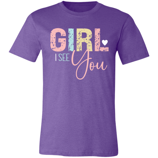 GIRL I See You - Unisex Jersey Short-Sleeve T-Shirt