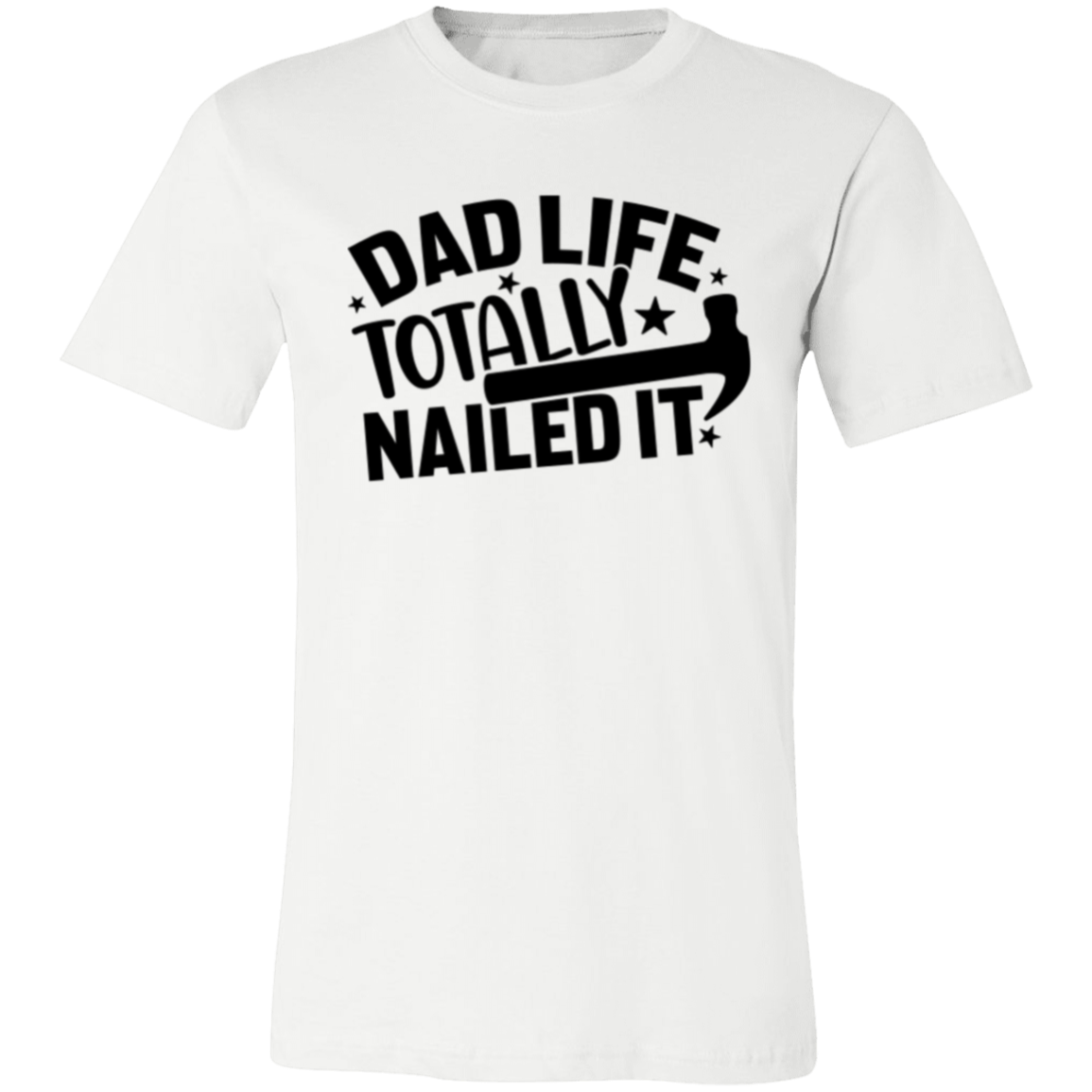 DAD LIFE * TOTALLY NAILED IT - Unisex Jersey Short-Sleeve T-Shirt