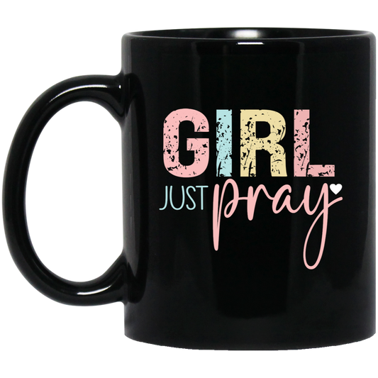 GIRL Just Pray - 11oz Black Mug