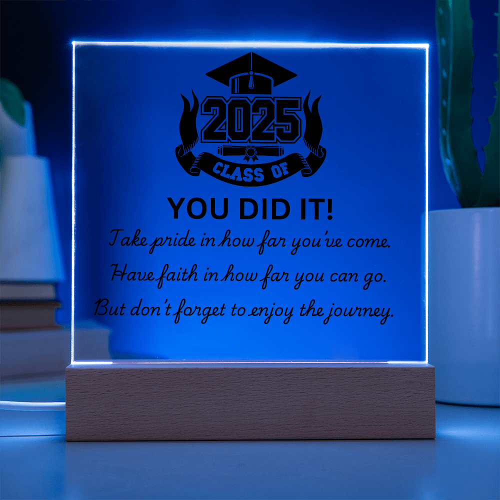 YOU DID IT! Class of 2025 Graduation Acrylic Plaque
