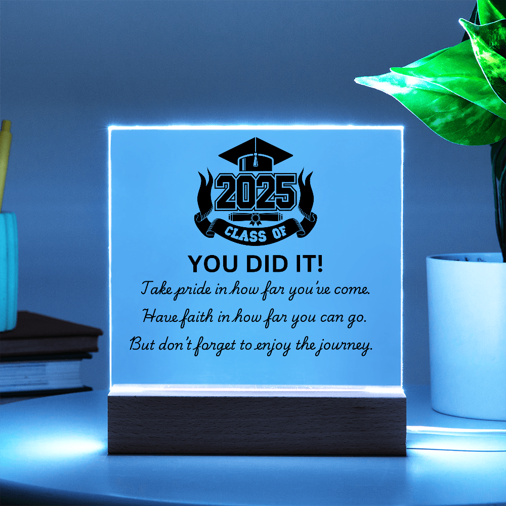 YOU DID IT! Class of 2025 Graduation Acrylic Plaque