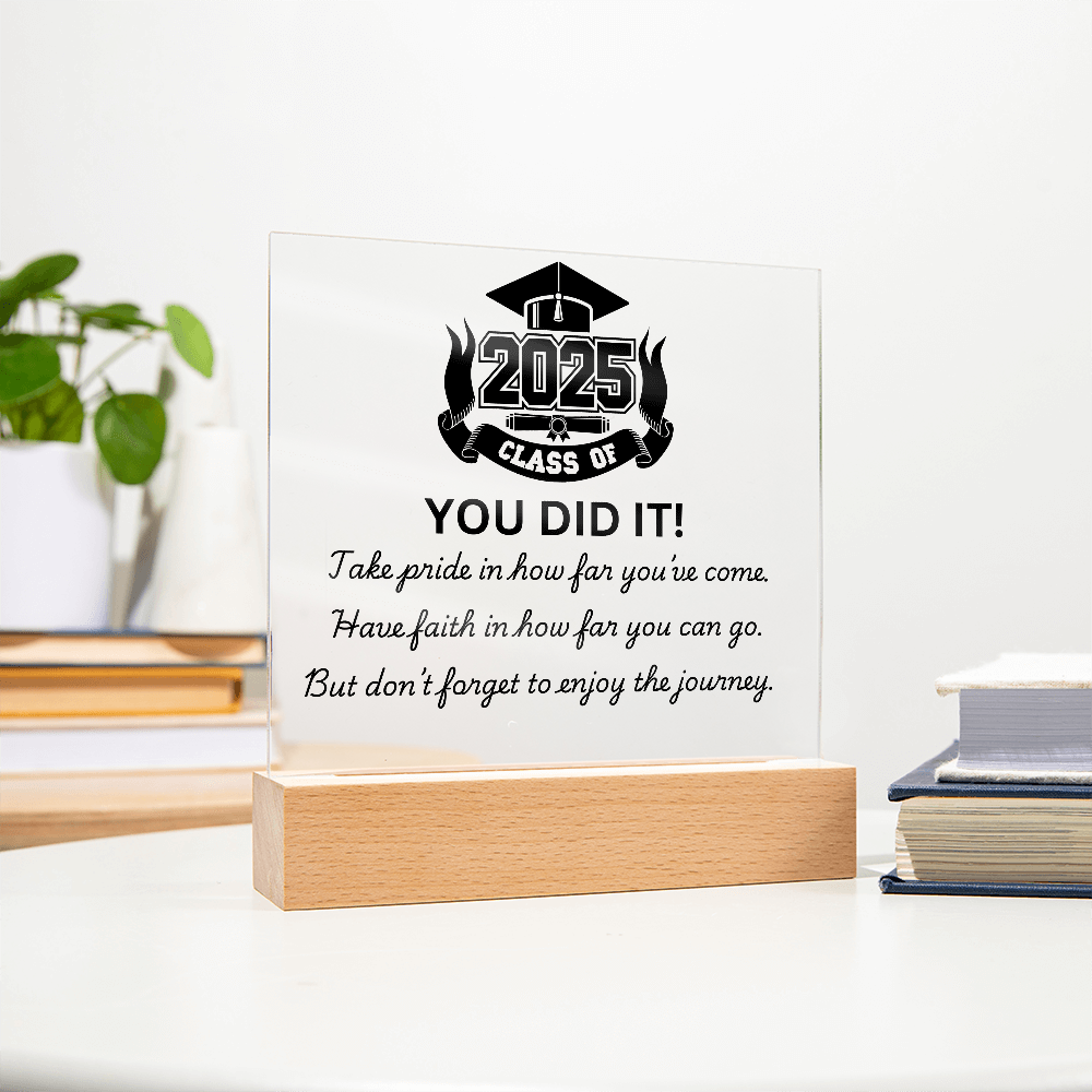 YOU DID IT! Class of 2025 Graduation Acrylic Plaque